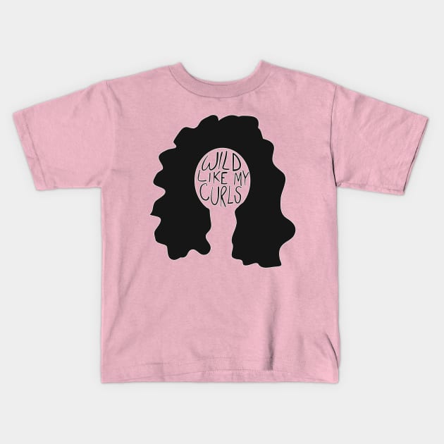 Wild like my curls Kids T-Shirt by Digital GraphX